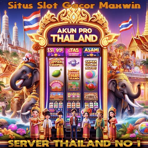 Mainkan Slot Thailand Gacor di Situs Resmi untuk Raih Maxwin